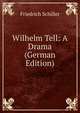 Wilhelm Tell: A Drama (German Edition), Schiller Friedrich 