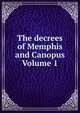 The decrees of Memphis and Canopus Volume 1, 
