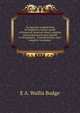 An Egyptian reading book for beginners; being a series of historical, funereal, moral, religious and mythological texts printed in hieroglyphic . a transliteration and a complete vocabulary, E. A. Wallis Budge 