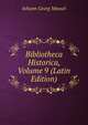 Bibliotheca Historica, Volume 9 (Latin Edition), Meusel Johann Georg 