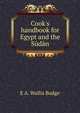 Cook's handbook for Egypt and the S?d?n, E. A. Wallis Budge 