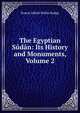 The Egyptian Sudan: Its History and Monuments, Volume 2, Ernest Alfred Wallis Budge 