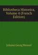 Bibliotheca Historica, Volume 4 (French Edition), Meusel Johann Georg 
