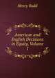 American and English Decisions in Equity, Volume 1, Henry Budd 
