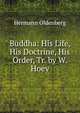 Buddha: His Life, His Doctrine, His Order, Tr. by W. Hoey, Hermann Oldenberg 