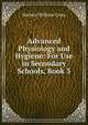 Advanced Physiology and Hygiene: For Use in Secondary Schools, Book 3, Herbert William Conn 