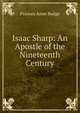 Isaac Sharp: An Apostle of the Nineteenth Century, Frances Anne Budge 