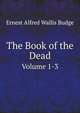 The Book of the Dead. Volume 1-3, Ernest Alfred Wallis Budge 
