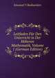 Leitfaden Fur Den Unterricht in Der Hoheren Mathematik, Volume 1 (German Edition), Emanuel V Budisavljevi 