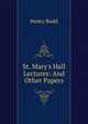St. Mary's Hall Lectures: And Other Papers, Henry Budd 