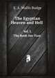 The Egyptian Heaven and Hell. Vol. I. The Book Am-Tuat, E. A. Wallis Budge 