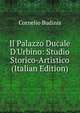 Il Palazzo Ducale D'Urbino: Studio Storico-Artistico (Italian Edition), Cornelio Budinis 