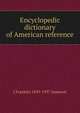 Encyclopedic dictionary of American reference, J Franklin 1859-1937 Jameson 