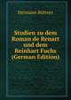 Studien zu dem Roman de Renart und dem Reinhart Fuchs (German Edition), Hermann B?ttner 