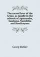 The sacred laws of the Aryas: as taught in the schools of Apastamba, Gautama, Vasishtha and Baudhayana, Georg Buhler 