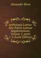 Anthologia Latina: Sive Poesis Latinae Supplementum, Volume 1, parts 1-2 (Latin Edition), Alexander Riese 