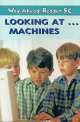 Looking at ... machines, Mary Bowen, Printha Ellis 