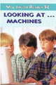 Way Ahead Readers 5c Looking at Machines Reader, Mary Bowen and Printha Ellis 