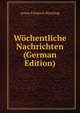 Wochentliche Nachrichten (German Edition), Anton Friedrich Busching 
