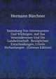 Sammlung Von Interessanten Und Wichtigen: Auf Das Veterin?rwesen Und Die Landwirtschaft . Bez?glichen Entscheidungen, Urteile & Verhanlungen . (German Edition), Hermann Burchner 