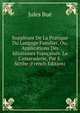 Suppleant De La Pratique Du Langage Familier, Ou, Applications Des Idiotismes Francaises. La Camaraderie, Par E. Scribe (French Edition), Jules Bue 