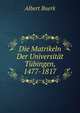 Die Matrikeln Der Universitat Tubingen, 1477-1817, Albert Buerk 