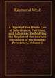 A Digest of the Hindu Law of Inheritance, Partition, and Adoption: Embodying the Replies of the astris in the Courts of the Bombay Presidency, Volume 1, Raymond West 