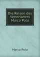 Die Reisen des Venezianers Marco Polo, Marco Polo 