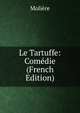 Le Tartuffe: Comedie (French Edition), Molie?re 
