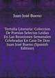 Tertulia Literaria: Coleccion De Poesias Selectas Leidas En Las Reuniones Semanales Celebradas En Casa De Don Juan Jose Bueno (Spanish Edition), Juan Jose Bueno 
