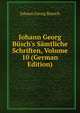 Johann Georg B?sch's S?mtliche Schriften, Volume 10 (German Edition), Johann Georg Buesch 