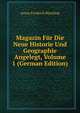 Magazin Fur Die Neue Historie Und Geographie Angelegt, Volume 1 (German Edition), Anton Friedrich Busching 