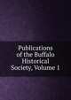 Publications of the Buffalo Historical Society, Volume 1, 