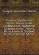 Oeuvres Completes De Buffon: Suivies De Ses Continuateurs: Daubenton, Lacepede, Cuvier, Dumeril, Poiret, Lesson Et Geoffroy-St.-Hilaire (French Edition), Georges Louis Leclerc Buffon 