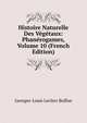 Histoire Naturelle Des Vegetaux: Phanerogames, Volume 10 (French Edition), Georges-Louis Leclerc Buffon 