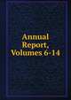 Annual Report, Volumes 6-14, 