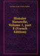 Histoire Naturelle, Volume 1, part 8 (French Edition), Georges Louis Leclerc Buffon 