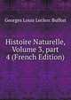 Histoire Naturelle, Volume 3, part 4 (French Edition), Georges Louis Leclerc Buffon 