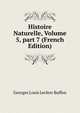 Histoire Naturelle, Volume 5, part 7 (French Edition), Georges Louis Leclerc Buffon 
