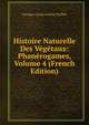 Histoire Naturelle Des Vegetaux: Phanerogames, Volume 4 (French Edition), Georges-Louis Leclerc Buffon 