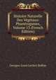 Histoire Naturelle Des Vegetaux: Phanerogames, Volume 13 (French Edition), Georges-Louis Leclerc Buffon 