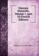 Histoire Naturelle, Volume 1, part 10 (French Edition), Georges Louis Leclerc Buffon 