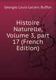 Histoire Naturelle, Volume 3, part 17 (French Edition), Georges Louis Leclerc Buffon 