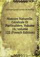 Histoire Naturelle, G?n?rale Et Particuli?re, Volume 16; volume 122 (French Edition), Georges Louis Leclerc de Buffon 