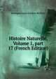 Histoire Naturelle, Volume 1, part 17 (French Edition), Georges Louis Leclerc Buffon 