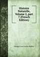Histoire Naturelle, Volume 2, part 7 (French Edition), Georges Louis Leclerc Buffon 
