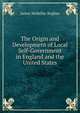 The Origin and Development of Local Self-Government in England and the United States, James McKellar Bugbee 