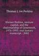 Kleiner Perkins, venture capital, and the chairmanship of Genentech, 1976-1995: oral history transcript / 2002, Thomas J. ive Perkins 