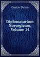 Diplomatarium Norvegicum, Volume 14, Gustav Storm 