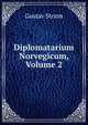 Diplomatarium Norvegicum, Volume 2, Gustav Storm 